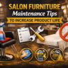 Salon Furniture Maintenance Tips to Increase Product Life